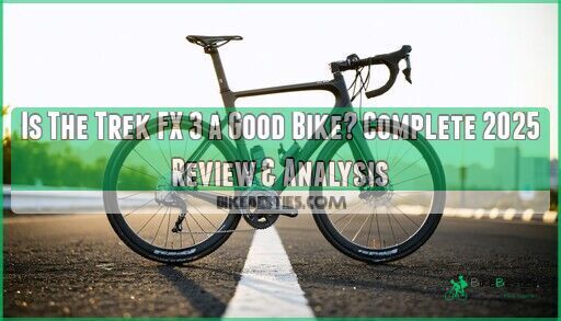 Is The Trek FX 3 a Good Bike? Complete 2025 Review & Analysis